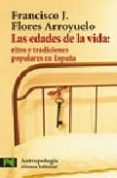 LAS EDADES DE LA VIDA: RITOS Y TRADICIONES POPULARES EN ESPAA de FLORES ARROYUELO, FRANCISCO J. 