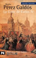 LA CORTE DE CARLOS IV de PEREZ GALDOS, BENITO 