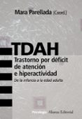 TDAH: TRASTORNO POR DEFICIT DE ATENCION E HIPERACTIVIDAD: DE LA I NFANCIA A LA EDAD ADULTA de PARELLADA, MARA 
