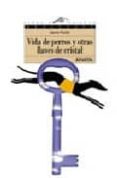 VIDA DE PERROS Y OTRAS LLAVES DE CRISTAL de FUSTER, JAUME 