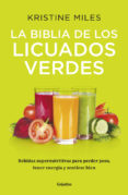 LA BIBLIA DE LOS LICUADOS VERDES de MILES, KRISTINE 