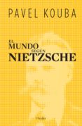 EL MUNDO SEGUN NIETZSCHE di KOUBA, PAVEL 