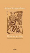 EL ARTE DE SER FELIZ: EXPLICADO EN CINCUENTA REGLAS PARA LA VIDA de SCHOPENHAUER, ARTHUR 