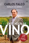 ENTENDER DE VINO (13 ED.) di FALCO, CARLOS 