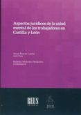 ASPECTOS JURDICOS DE LA SALUD MENTAL DE LOS TRABAJADORES EN CASTILLA LEN de ALVAREZ CUESTA, HENAR 