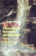 PLENAMENTE HUMANO, PLENAMENTE VIVO: UNA NUEVA VIDA A TRAVES DE UN A NUEVA VISION de POWELL, JOHN 