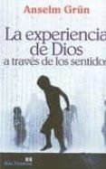 LA EXPERIENCIA DE DIOS A TRAVES DE LOS SENTIDOS de GRN, ANSELM 