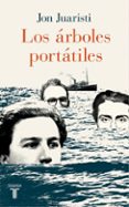 LOS RBOLES PORTTILES de JUARISTI, JON 