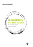 LA UNION EUROPEA Y EL MEDITERRANEO de BLANC ALTEMIR, ANTONIO 