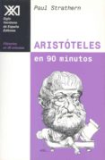 ARISTOTELES EN 90 MINUTOS: (384-322 A.C.) de STRATHERN, PAUL 