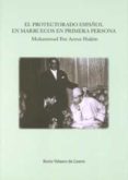 EL PROTECTORADO ESPAOL EN MARRUECOS: EN PRIMERA PERSONA. MUHAMMAD IBN AZZUZ HAKIM di VELASCO DE CASTRO, ROCIO 