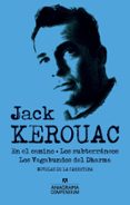 JACK KEROUAC (CONTIENE: EN EL CAMINO; LOS SUBTERRANEOS; LOS VAGABUNDOS DEL DHARMA de KEROUAC, JACK 