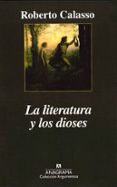 LA LITERATURA Y LOS DIOSES di CALASSO, ROBERTO 