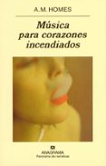 MUSICA PARA CORAZONES INCENDIADOS de HOMES, A.M. 