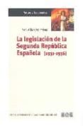 LA LEGISLACION DE LA SEGUNDA REPUBLICA ESPAOLA (1931-1936) de RAMIREZ JIMENEZ, MANUEL 