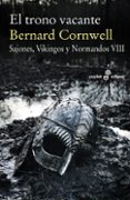 EL TRONO VACANTE (SAJONES, VIKINGOS Y NORMANDOS VIII) de CORNWELL, BERNARD 