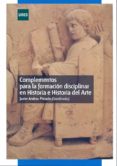 COMPLEMENTOS PARA LA FORMACION DISCIPLINAR EN HISTORIA E HISTORIA DEL ARTE di VV.AA