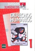 JUEGOS JURIDICOS. DERECHOS HUMANOS N 1 di GAYO SANTA CECILIA, M EUGENIA  GREGORIO, JOSU CRISTOBAL DE 