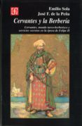 CERVANTES Y BERBERIA de SOLA CASTAO, EMILIO  PEA, JOSE FRANCISCO DE LA 