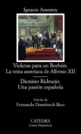 VIOLETAS PARA UN BORBON. LA REINA AUSTRIACA DE ALFONSO XII; DIONISIO RIDRUEJO. UNA PASION ESPAOLA de AMESTOY, IGNACIO 