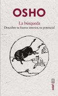 LA BUSQUEDA: DESCUBRE TU FUERZA INTERIOR, TU POTENCIAL de OSHO 