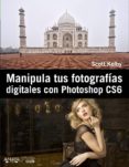 MANIPULA TUS FOTOGRAFIAS DIGITALES CON PHOTOSHOP CS6 (PHOTOCLUB) de KELBY, SCOTT 