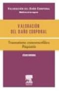 VALORACION DEL DAO CORPORAL: MEDICINA DE LOS SEGUROS: TRAUMATISM O CRANEOENCEFALICO. PISQUIATRIA di BOROBIA, C. 