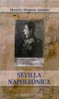 SEVILLA NAPOLEONICA de MORENO ALONSO, MANUEL 