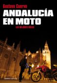 ANDALUCIA EN MOTO: LAS MEJORES RUTAS de CUERVO, GUSTAVO 