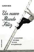 UN NUEVO MUNDO FELIZ: LA PRECARIEDAD DEL TRABAJO EN LA ERA DE LA GLOBALIZACION de BECK, ULRICH 