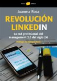 REVOLUCION LINKEDIN: LA RED PROFESIONAL DEL MANAGEMENT 2.0 DEL SI GLO XXI de ROCA, JUAN MANUEL 