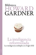 LA INTELIGENCIA REFORMULADA: LAS INTELIGENCIAS MULTIPLES EN EL SI GLO XX de GARDNER, HOWARD 