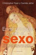 EN EL PRINCIPIO ERA EL SEXO: LOS ORIGENES DE LA SEXUALIDAD MODERN A. COMO NOS EMPAREJAMOS Y POR QUE NOS SEPARAMOS de RYAN, CHRISTOPHER  JETHA, CACILDA 