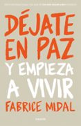 DEJATE EN PAZ Y EMPIEZA A VIVIR de MIDAL, FABRICE 