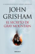 EL SECRETO DE GRAY MOUNTAIN de GRISHAM, JOHN 