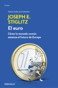 EL EURO: COMO LA MONEDA COMUN AMENAZA EL FUTURO DE EUROPA de STIGLITZ, JOSEPH E. 