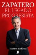 Zapatero El Legado Progresista Por Manuel Sanchez, Tapa Blanda