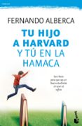 TU HIJO A HARVARD Y T EN LA HAMACA de ALBERCA, FERNANDO 
