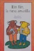 RIN RIN, LA RANA AMARILLA de PIEROLA, MABEL  PUEYO, ALICIA 