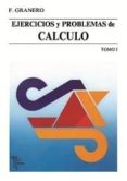 EJERCICIOS Y PROBLEMAS DE CALCULO (T. 1) di GRANERO RODRIGUEZ, FRANCISCO 