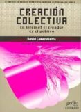 CREACION COLECTIVA: EN INTERNET EL CREADOR ES EL PUBLICO (EN INTE RNET EL CREADOR ES EL PUBLICO) di CASACUBERTA, DAVID 