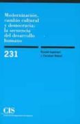 MODERNIZACION, CAMBIO CULTURAL Y DEMOCRACIA : DEL DESARROLLO HUMA NO (231) di INGLEHART, RONALD 