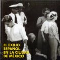 EL EXILIO ESPAOL EN LA CIUDAD DE MEXICO di VAZQUEZ, ALVARO 