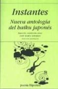 INSTANTES: NUEVA ANTOLOGIA DEL HAIKU JAPONES di VV.AA. 