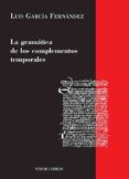 GRAMATICA DE LOS COMPLEMENTOS TEMPORALES de GARCIA FERNANDEZ, LUIS 