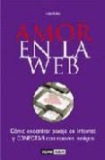 AMOR EN LA WEB: COMO ENCONTRAR PAREJA EN INTERNET Y CONECTAR CON NUEVOS AMIGOS di RUBIO, LOLA 