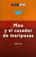 MOO Y EL CAZADOR DE MARIPOSAS di CAVA, ROSA 