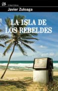 LA ISLA DE LOS REBELDES de ZULOAGA, JAVIER 