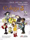 COLEGA 3 (LIBRO DEL ALUMNO + CUADERNO DE EJERCICIOS + CD) di HORTELANO, MARIA LUISA  HORTELANO, ELENA G. 