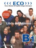 ECO: CURSO MODULAR DE ESPAOL LENGUA EXTRANJERA: LIBRO DEL ALUMNO B1 NIVEL 2 de ROMERO DUEAS, CARLOS  GONZALEZ HERMOSO, ALFREDO 